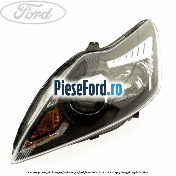 Far stanga adaptiv halogen fundal negru Ford Focus 2008-2011 1.8 125 cp