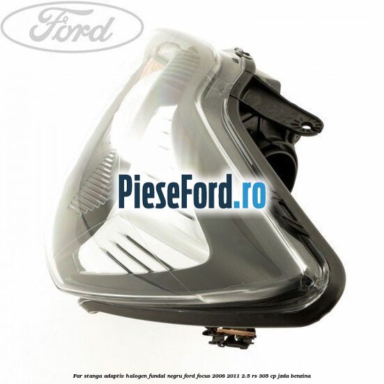 Far stanga adaptiv halogen fundal negru Ford Focus 2008-2011 2.5 RS 305 cp JZDA benzina