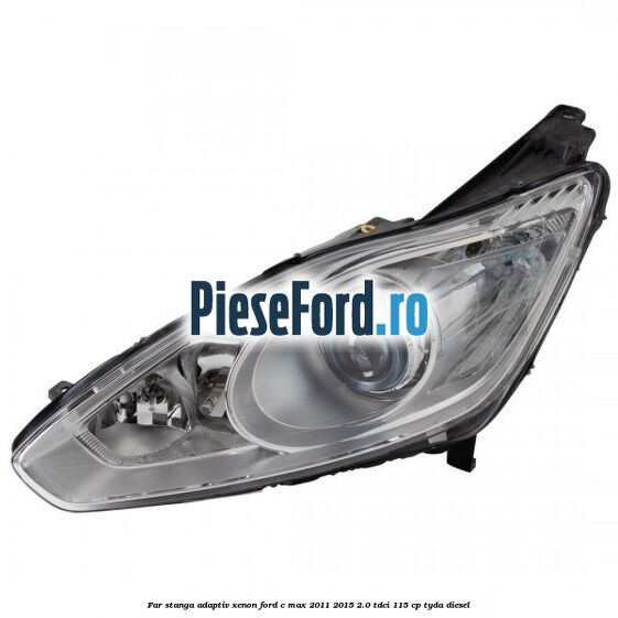 Far stanga adaptiv Xenon Ford C-Max 2011-2015 2.0 TDCi 115 cp TYDA diesel