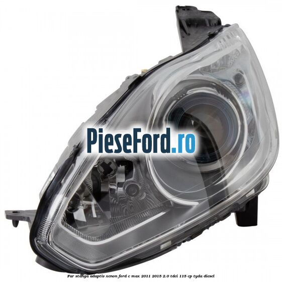 Far stanga adaptiv Xenon Ford C-Max 2011-2015 2.0 TDCi 115 cp TYDA diesel