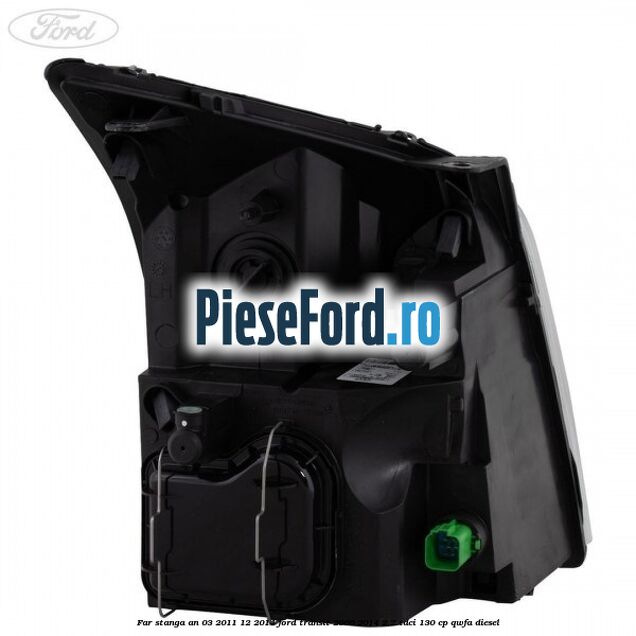 Far stanga an 03/2011-12/2014 Ford Transit 2006-2014 2.2 TDCi 130 cp QWFA diesel