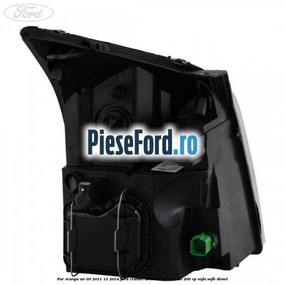 Far stanga an 03/2011-12/2014 Ford Transit 2006-2014 3.2 TDCi 200 cp SAFA, SAFB diesel