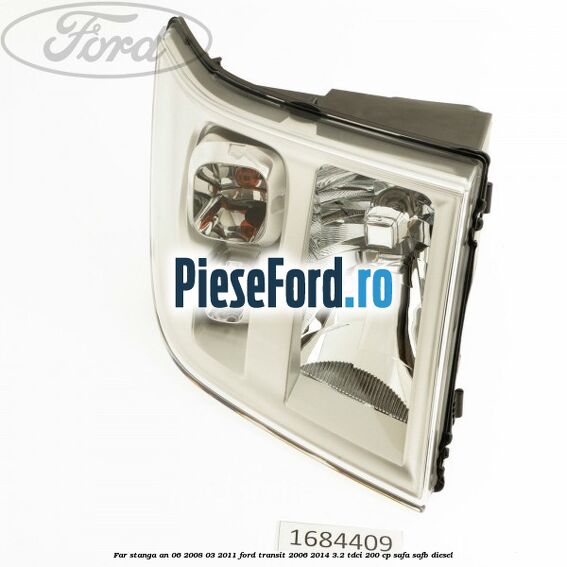 Far stanga an 06/2008-03/2011 Ford Transit 2006-2014 3.2 TDCi 200 cp SAFA, SAFB diesel