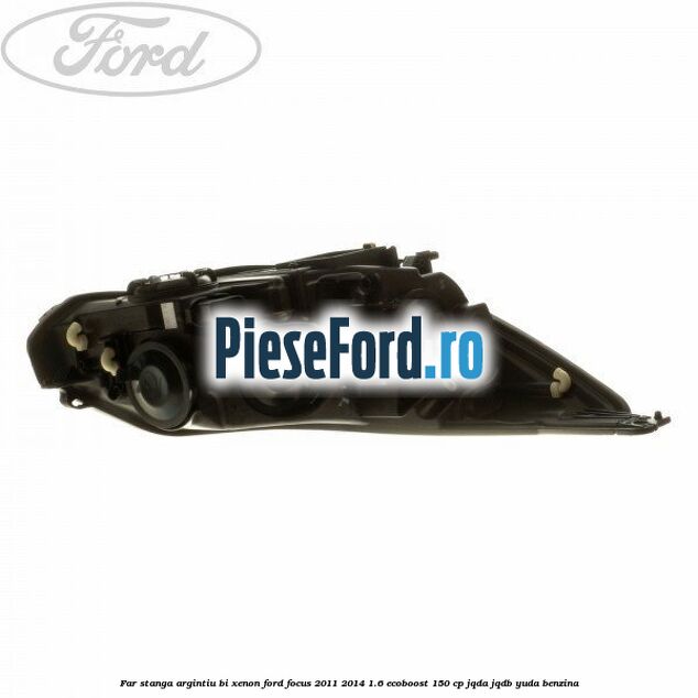 Far stanga argintiu bi xenon Ford Focus 2011-2014 1.6 EcoBoost 150 cp Far stanga argintiu bi xenon Ford Focus 2011-2014 1.6 EcoBoost 150 cp JQDA, JQDB, YUDA benzina