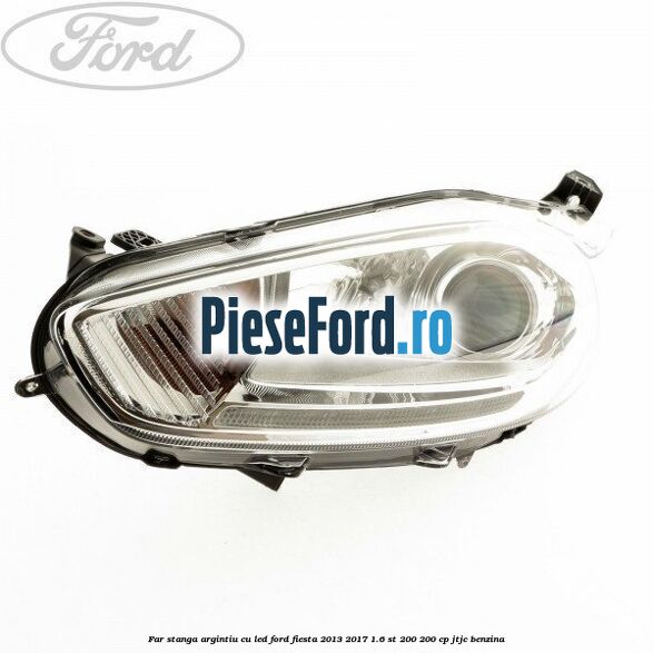 Far stanga argintiu cu led Ford Fiesta 2013-2017 1.6 ST 200 200 cp JTJC benzina