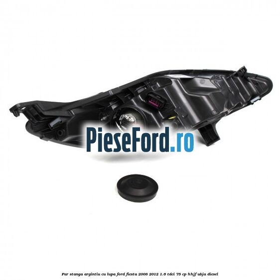 Far stanga, argintiu cu lupa Ford Fiesta 2008-2012 1.6 TDCi 75 cp HHJF, UBJA diesel