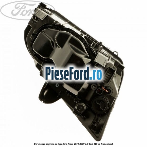 Far stanga argintiu cu lupa Ford Focus 2004-2007 1.8 TDCi 115 cp Far stanga argintiu cu lupa Ford Focus 2004-2007 1.8 TDCi 115 cp KKDA diesel