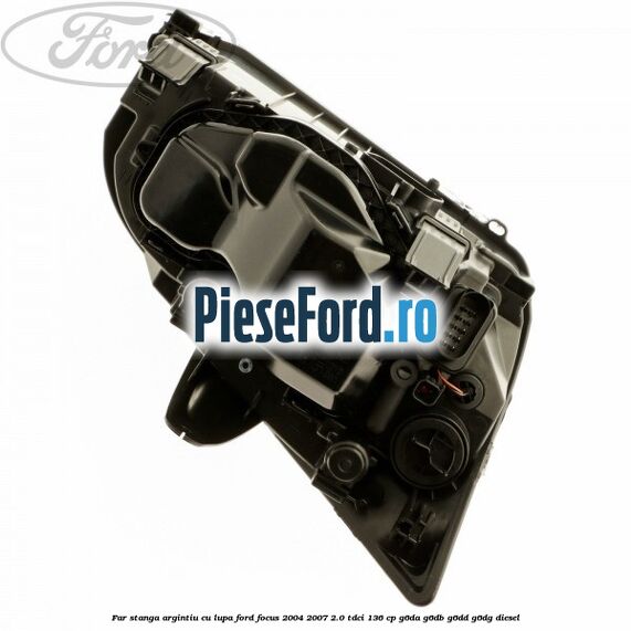 Far stanga argintiu cu lupa Ford Focus 2004-2007 2.0 TDCi 136 cp G6DA, G6DB, G6DD, G6DG diesel