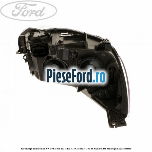 Far stanga argintiu H1/H7 Ford Focus 2011-2014 1.0 EcoBoost 100 cp Far stanga argintiu H1/H7 Ford Focus 2011-2014 1.0 EcoBoost 100 cp M2DA, M2DB, M2DC, SFDA, SFDB benzina