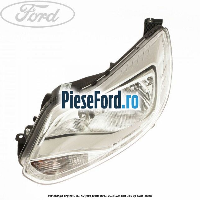 Far stanga argintiu H1/H7 Ford Focus 2011-2014 2.0 TDCi 163 cp TXDB diesel