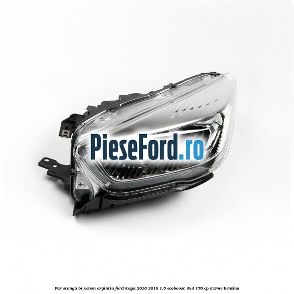Far stanga Bi-xenon argintiu Ford Kuga 2016-2018 1.5 EcoBoost 4x4 176 cp M9ME benzina