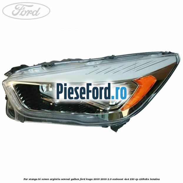 Far stanga Bi-xenon argintiu semnal galben Ford Kuga 2016-2018 2.0 EcoBoost 4x4 230 cp C20HDTX benzina