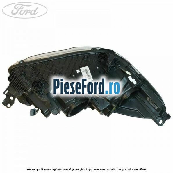 Far stanga Bi-xenon argintiu semnal galben Ford Kuga 2016-2018 2.0 TDCi 150 cp T7MB, T7MA diesel