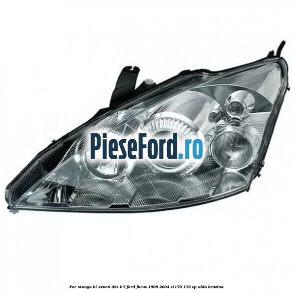 Far stanga Bi-xenon D2S/H7 Ford Focus 1998-2004 ST170 173 cp ALDA benzina