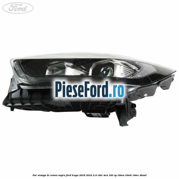 Far stanga Bi-xenon negru Ford Kuga 2016-2018 2.0 TDCi 4x4 180 cp Far stanga Bi-xenon negru Ford Kuga 2016-2018 2.0 TDCi 4x4 180 cp T8MA, T8MB, T8MC diesel