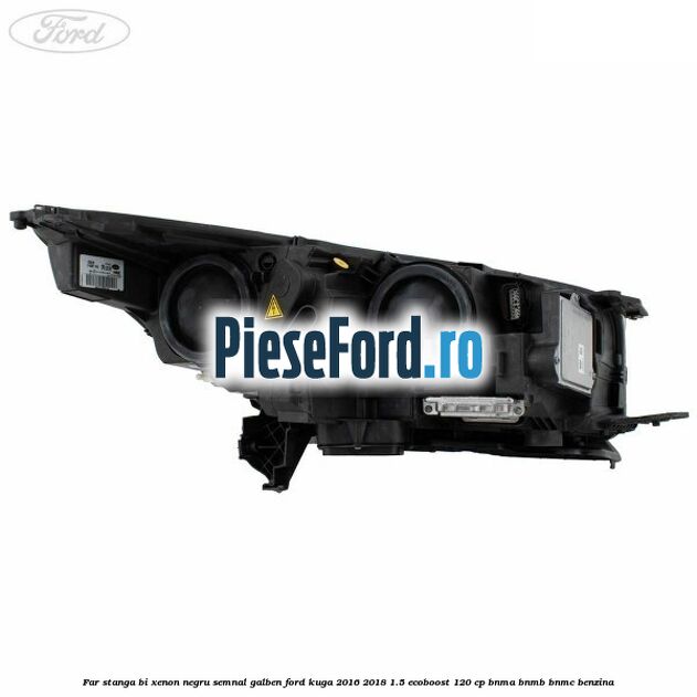 Far stanga Bi-xenon negru semnal galben Ford Kuga 2016-2018 1.5 EcoBoost 120 cp BNMA, BNMB, BNMC benzina