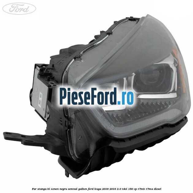 Far stanga Bi-xenon negru semnal galben Ford Kuga 2016-2018 2.0 TDCi 150 cp Far stanga Bi-xenon negru semnal galben Ford Kuga 2016-2018 2.0 TDCi 150 cp T7MB, T7MA diesel