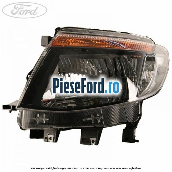 Far stanga cu DRL Ford Ranger 2012-2015 3.2 TDCi 4x4 200 cp ENSA, SA2R, SA2S, SA2W, SAFA diesel