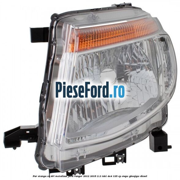 Far stanga cu DRL metalizat Ford Ranger 2012-2015 2.2 TDCi 4x4 125 cp ENQW, GBVAJQW diesel