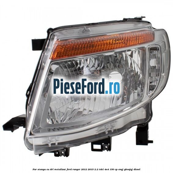 Far stanga cu DRL metalizat Ford Ranger 2012-2015 2.2 TDCi 4x4 150 cp Far stanga cu DRL metalizat Ford Ranger 2012-2015 2.2 TDCi 4x4 150 cp ENQJ, GBVAJQJ diesel