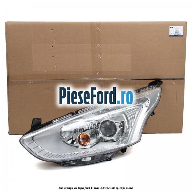 Far stanga cu lupa Ford B-Max 1.6 TDCi 95 cp T3JB diesel
