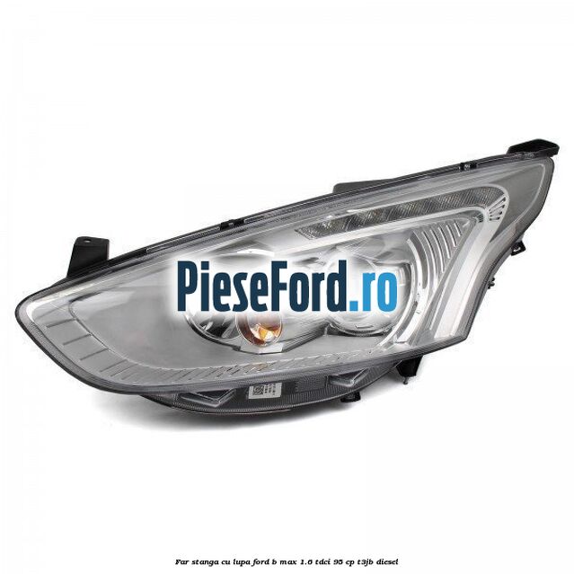 Far stanga cu lupa Ford B-Max 1.6 TDCi 95 cp T3JB diesel