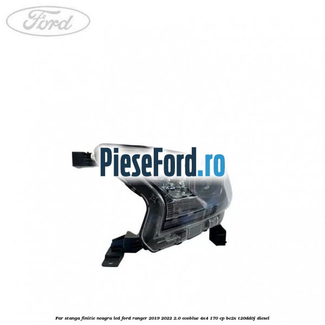 Far stanga finitie neagra LED Ford Ranger 2019-2022 2.0 EcoBlue 4x4 170 cp Far stanga finitie neagra LED Ford Ranger 2019-2022 2.0 EcoBlue 4x4 170 cp BC2X, T20DD0J diesel