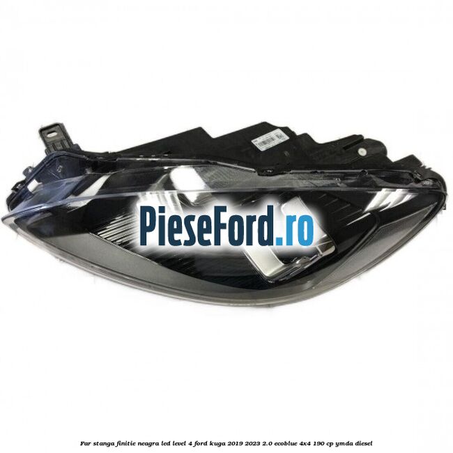 Far stanga finitie neagra LED level 4 Ford Kuga 2019-2023 2.0 EcoBlue 4x4 190 cp YMDA diesel