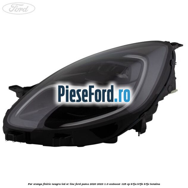 Far stanga finitie neagra LED ST line Ford Puma 2020-2023 1.0 EcoBoost 125 cp B7JA, B7JB, B7JE benzina