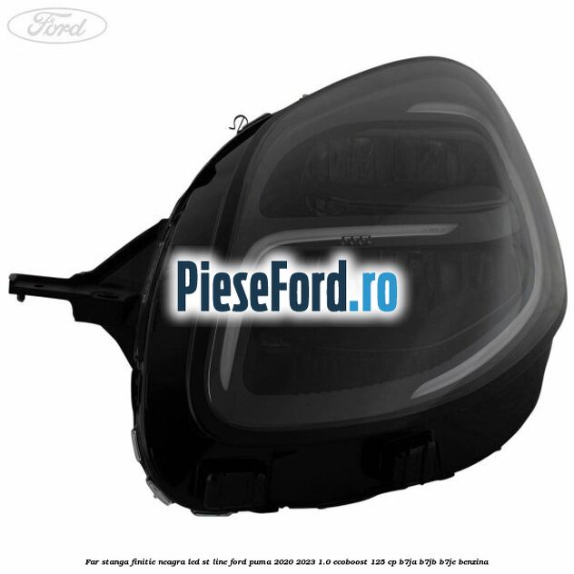 Far stanga finitie neagra LED ST line Ford Puma 2020-2023 1.0 EcoBoost 125 cp B7JA, B7JB, B7JE benzina