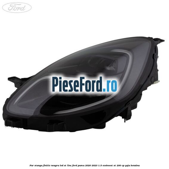 Far stanga finitie neagra LED ST line Ford Puma 2020-2023 1.5 EcoBoost ST 200 cp YZJA benzina