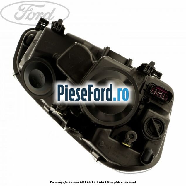Far stanga Ford C-Max 2007-2011 1.6 TDCi 101 cp G8DC, MTDA diesel