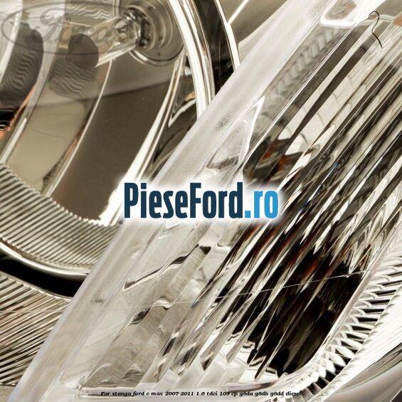 Far stanga Ford C-Max 2007-2011 1.6 TDCi 109 cp G8DA, G8DB, G8DD diesel