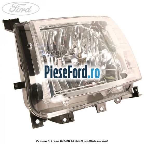 Far stanga Ford Ranger 2006-2012 3.0 TDCi 156 cp MD30DITC, WEAT diesel