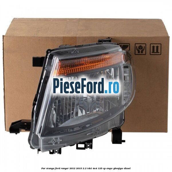 Far stanga Ford Ranger 2012-2015 2.2 TDCi 4x4 125 cp Far stanga Ford Ranger 2012-2015 2.2 TDCi 4x4 125 cp ENQW, GBVAJQW diesel