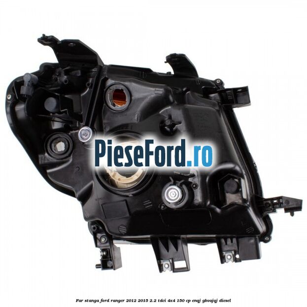 Far stanga Ford Ranger 2012-2015 2.2 TDCi 4x4 150 cp Far stanga Ford Ranger 2012-2015 2.2 TDCi 4x4 150 cp ENQJ, GBVAJQJ diesel