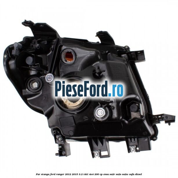Far stanga Ford Ranger 2012-2015 3.2 TDCi 4x4 200 cp Far stanga Ford Ranger 2012-2015 3.2 TDCi 4x4 200 cp ENSA, SA2R, SA2S, SA2W, SAFA diesel