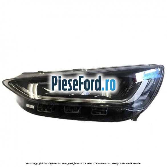 Far stanga full LED dupa an 01/2022 Ford Focus 2019-2023 2.3 EcoBoost ST 280 cp N3DA, N3DB benzina