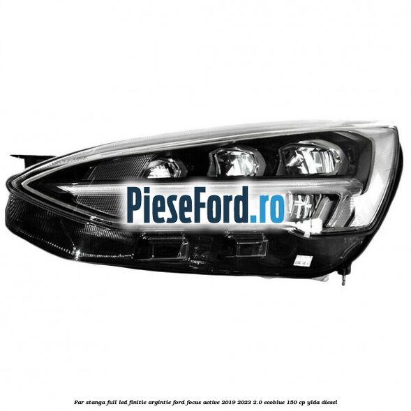 Far stanga full LED finitie argintie Ford Focus Active 2019-2023 2.0 EcoBlue 150 cp Far stanga full LED finitie argintie Ford Focus Active 2019-2023 2.0 EcoBlue 150 cp YLDA diesel