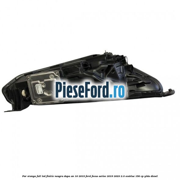 Far stanga full LED finitie neagra dupa an 10/2019 Ford Focus Active 2019-2023 2.0 EcoBlue 150 cp Far stanga full LED finitie neagra dupa an 10/2019 Ford Focus Active 2019-2023 2.0 EcoBlue 150 cp YLDA diesel