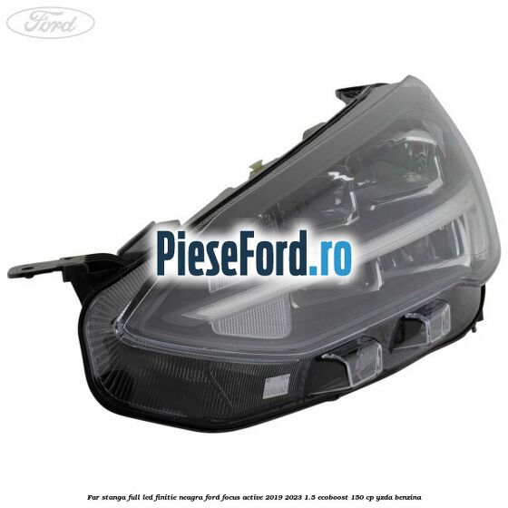 Far stanga full LED finitie neagra Ford Focus Active 2019-2023 1.5 EcoBoost 150 cp Far stanga full LED finitie neagra Ford Focus Active 2019-2023 1.5 EcoBoost 150 cp YZDA benzina