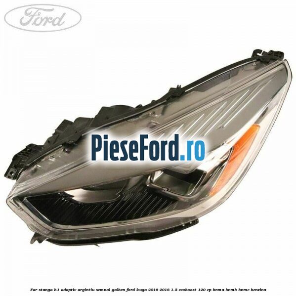 Far stanga H1 adaptiv argintiu semnal galben Ford Kuga 2016-2018 1.5 EcoBoost 120 cp BNMA, BNMB, BNMC benzina