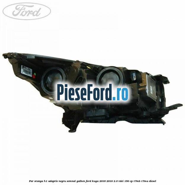 Far stanga H1 adaptiv negru semnal galben Ford Kuga 2016-2018 2.0 TDCi 150 cp Far stanga H1 adaptiv negru semnal galben Ford Kuga 2016-2018 2.0 TDCi 150 cp T7MB, T7MA diesel