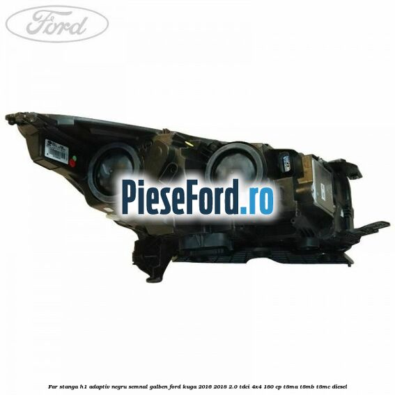 Far stanga H1 adaptiv negru semnal galben Ford Kuga 2016-2018 2.0 TDCi 4x4 180 cp T8MA, T8MB, T8MC diesel