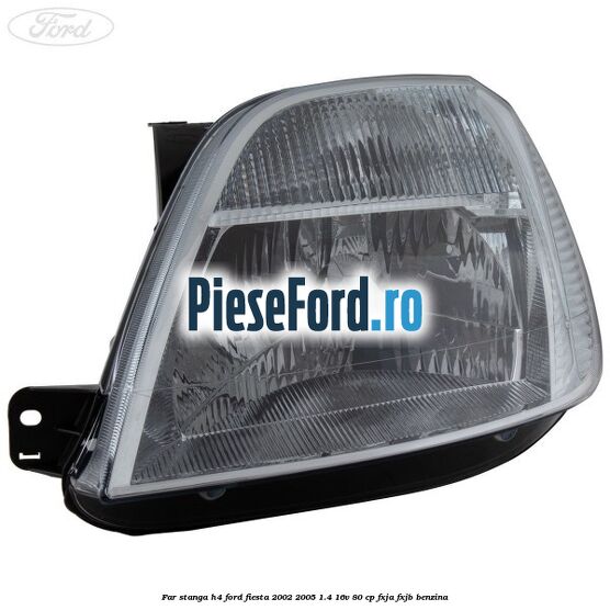 Far stanga H4 Ford Fiesta 2002-2005 1.4 16V 80 cp FXJA, FXJB benzina