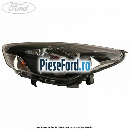 Far stanga H4 Ford Ka plus 2016-2018 1.2 70 cp B2KA benzina