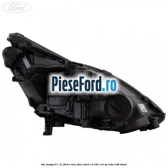 Far stanga H7/ H1 Ford C-Max 2011-2015 1.6 TDCi 115 cp Far stanga H7/ H1 Ford C-Max 2011-2015 1.6 TDCi 115 cp T1DA, T1DB diesel