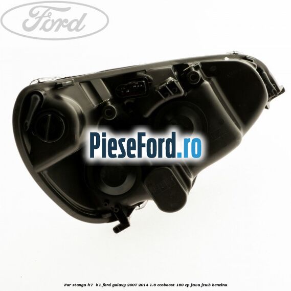 Far stanga H7/ H1 Ford Galaxy 2007-2014 1.6 EcoBoost 160 cp JTWA, JTWB benzina
