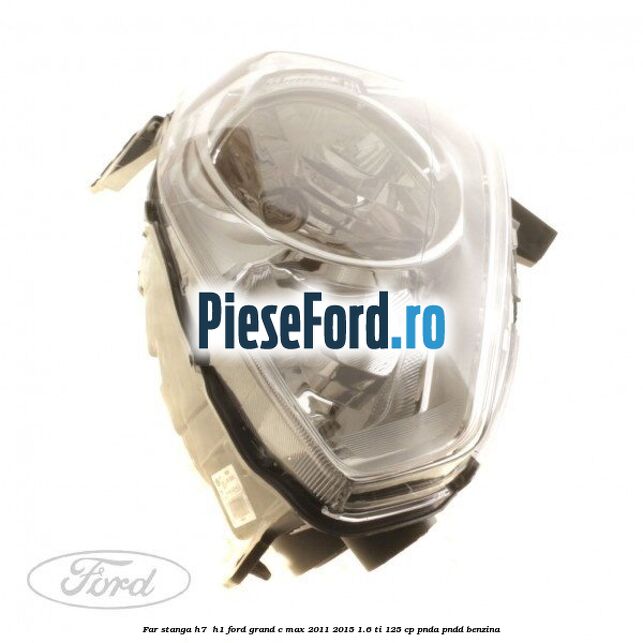 Far stanga H7/ H1 Ford Grand C-Max 2011-2015 1.6 Ti 125 cp PNDA, PNDD benzina
