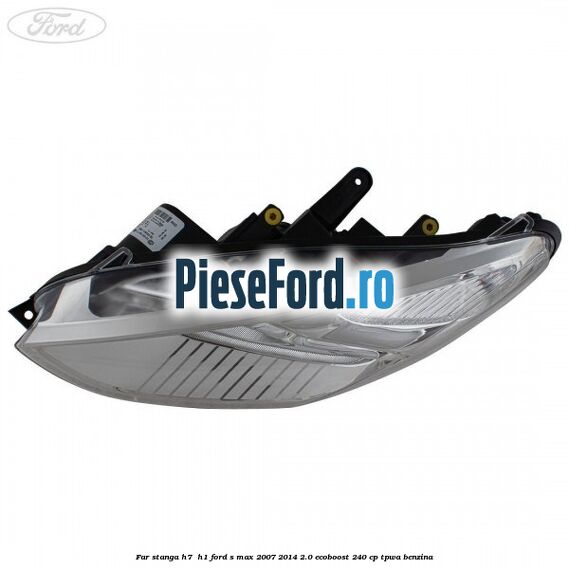 Far stanga H7/ H1 Ford S-Max 2007-2014 2.0 EcoBoost 240 cp TPWA benzina